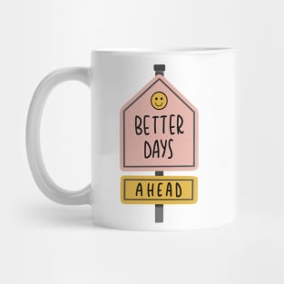 better days ahead Mug